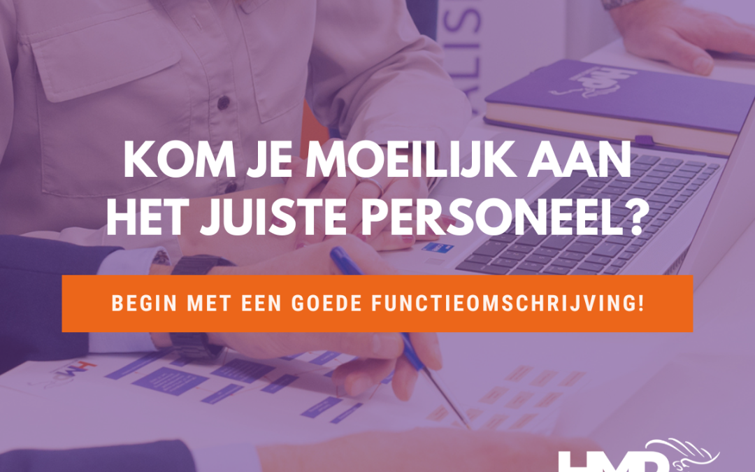 Kom je moeilijk aan het juiste personeel? Begin met een goede functieomschrijving!