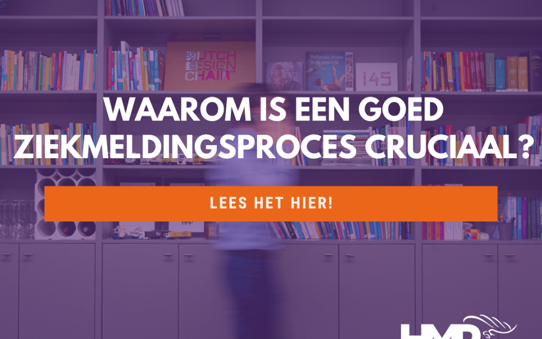 Waarom is een goed ziekmeldingsproces cruciaal?